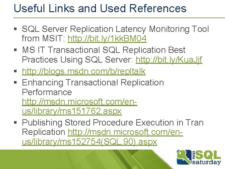 Useful Links and Used References § SQL Server Replication Latency Monitoring Tool from MSIT: Useful Links and Used References § SQL Server Replication Latency Monitoring Tool from MSIT:
