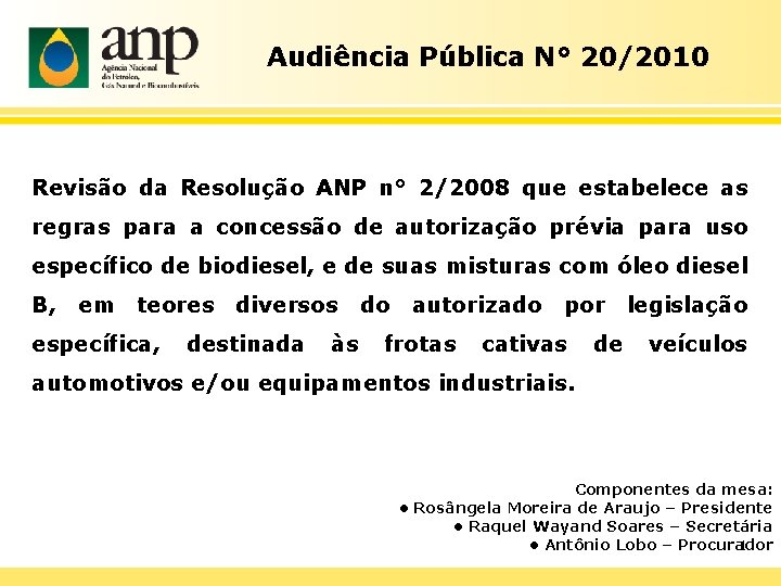 Audiência Pública N° 20/2010 Revisão da Resolução ANP n° 2/2008 que estabelece as regras