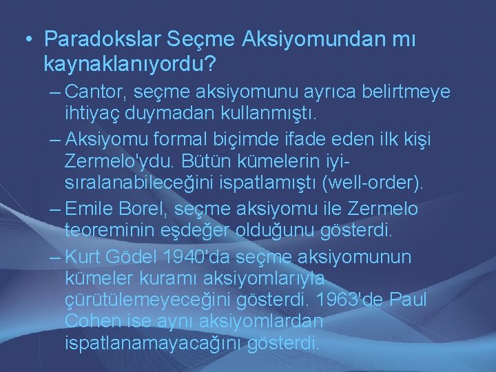  • Paradokslar Seçme Aksiyomundan mı kaynaklanıyordu? – Cantor, seçme aksiyomunu ayrıca belirtmeye ihtiyaç