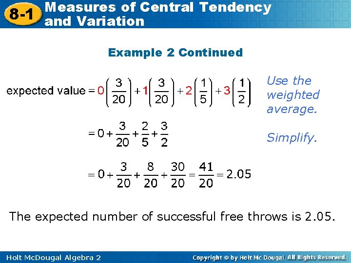 Measures of Central Tendency 8 -1 and Variation Example 2 Continued Use the weighted