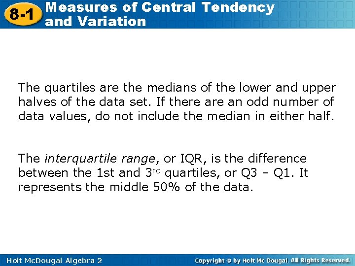 Measures of Central Tendency 8 -1 and Variation The quartiles are the medians of