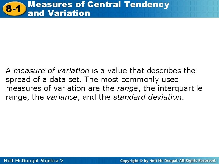 Measures of Central Tendency 8 -1 and Variation A measure of variation is a