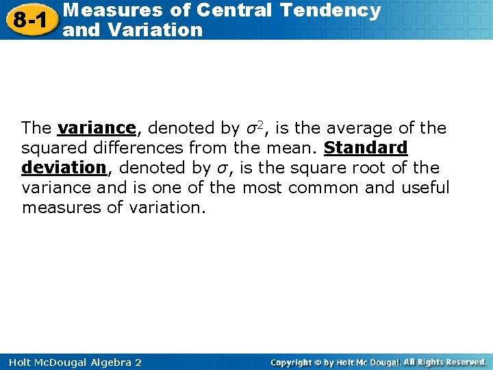 Measures of Central Tendency 8 -1 and Variation The variance, denoted by σ2, is