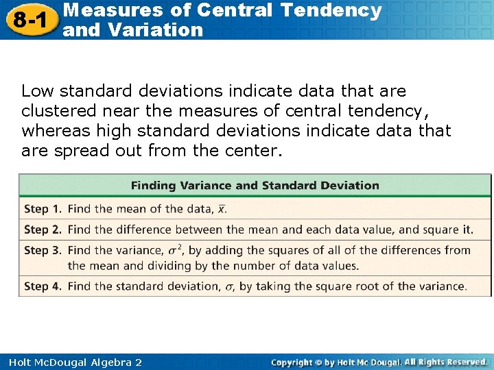 Measures of Central Tendency 8 -1 and Variation Low standard deviations indicate data that