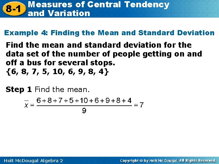 Measures of Central Tendency 8 -1 and Variation Example 4: Finding the Mean and