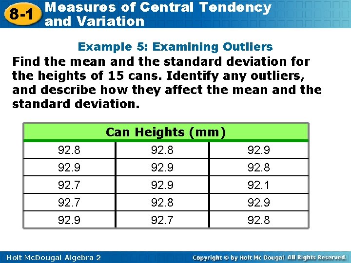 Measures of Central Tendency 8 -1 and Variation Example 5: Examining Outliers Find the