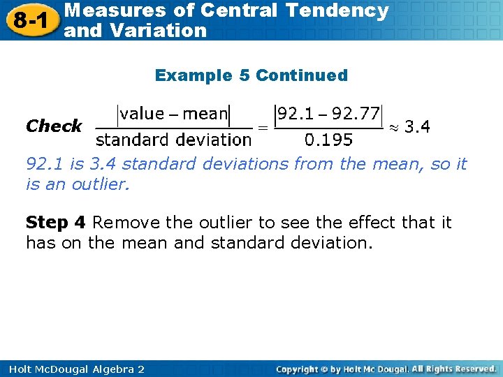 Measures of Central Tendency 8 -1 and Variation Example 5 Continued Check 92. 1