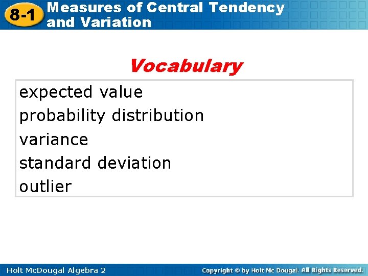 Measures of Central Tendency 8 -1 and Variation Vocabulary expected value probability distribution variance