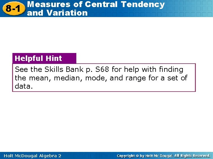 Measures of Central Tendency 8 -1 and Variation Helpful Hint See the Skills Bank