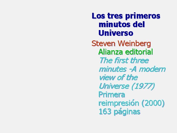 Los tres primeros minutos del Universo Steven Weinberg Alianza editorial The first three minutes