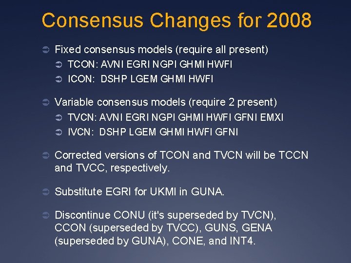Consensus Changes for 2008 Ü Fixed consensus models (require all present) Ü TCON: AVNI