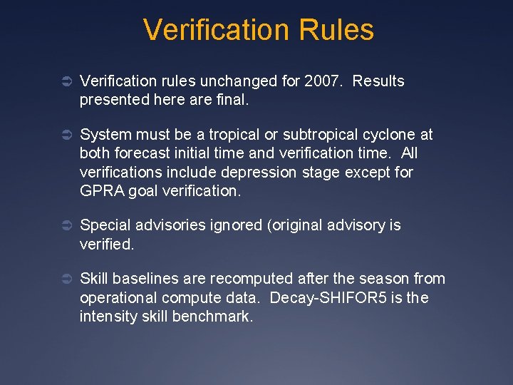 Verification Rules Ü Verification rules unchanged for 2007. Results presented here are final. Ü
