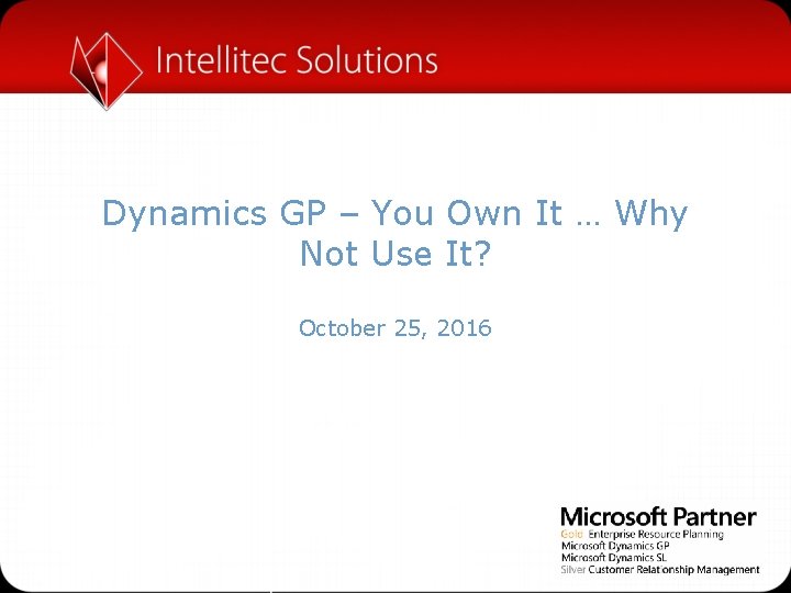 Dynamics GP – You Own It … Why Not Use It? October 25, 2016