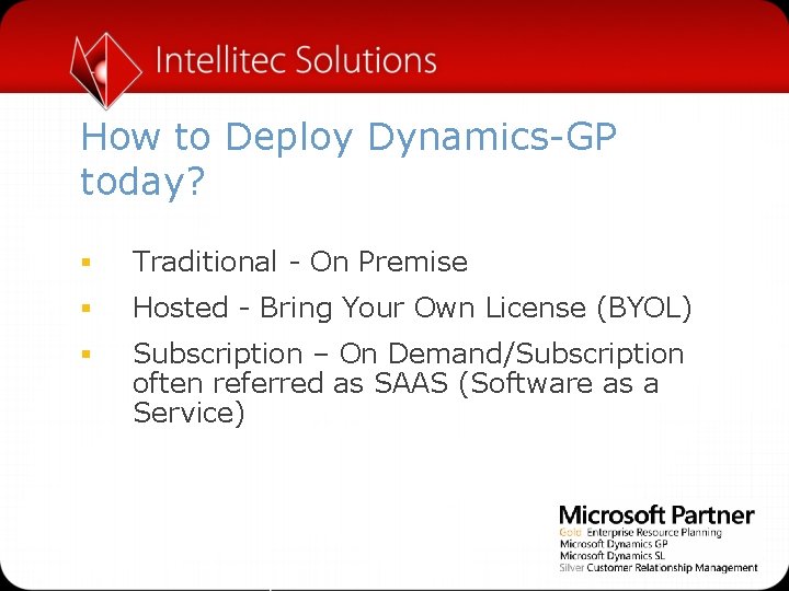 How to Deploy Dynamics-GP today? § Traditional - On Premise § Hosted - Bring