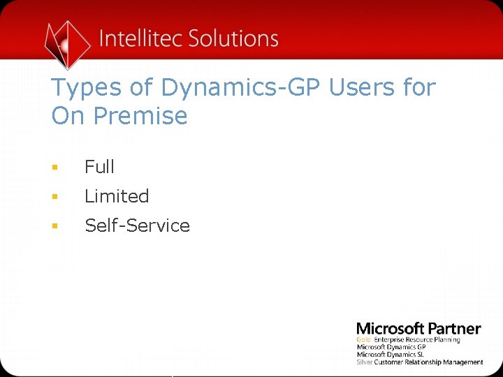 Types of Dynamics-GP Users for On Premise § Full § Limited § Self-Service 