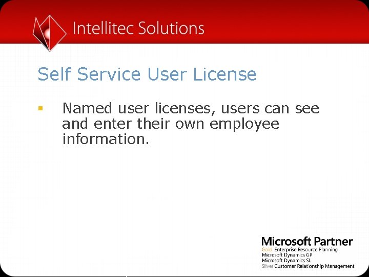 Self Service User License § Named user licenses, users can see and enter their