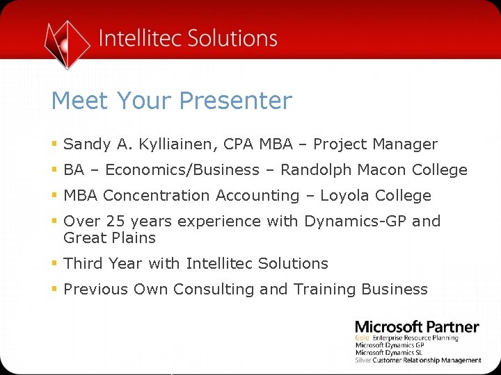 Meet Your Presenter § Sandy A. Kylliainen, CPA MBA – Project Manager § BA