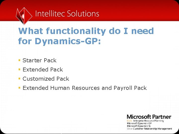 What functionality do I need for Dynamics-GP: § Starter Pack § Extended Pack §