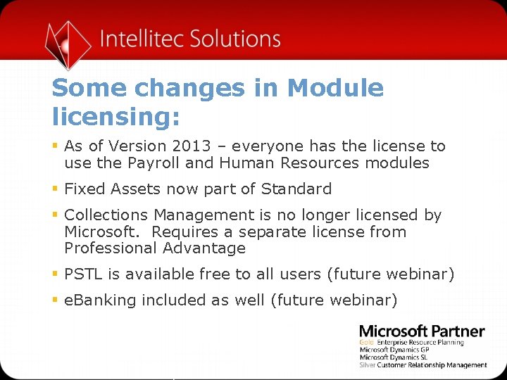 Some changes in Module licensing: § As of Version 2013 – everyone has the