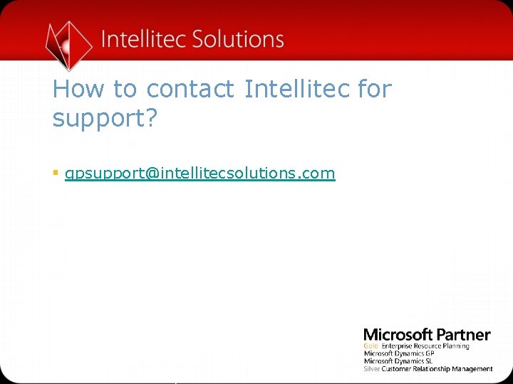 How to contact Intellitec for support? § gpsupport@intellitecsolutions. com 