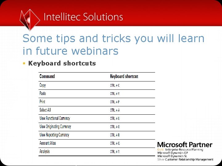 Some tips and tricks you will learn in future webinars § Keyboard shortcuts 