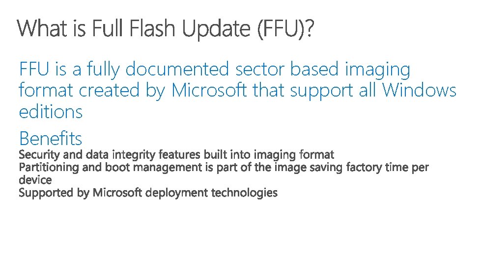 FFU is a fully documented sector based imaging format created by Microsoft that support