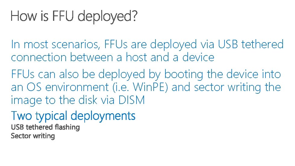 In most scenarios, FFUs are deployed via USB tethered connection between a host and