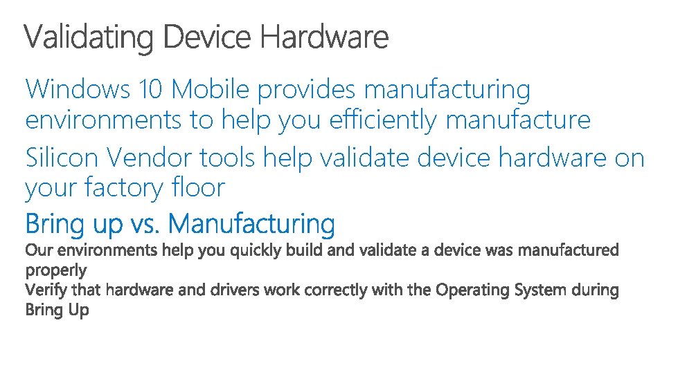 Windows 10 Mobile provides manufacturing environments to help you efficiently manufacture Silicon Vendor tools