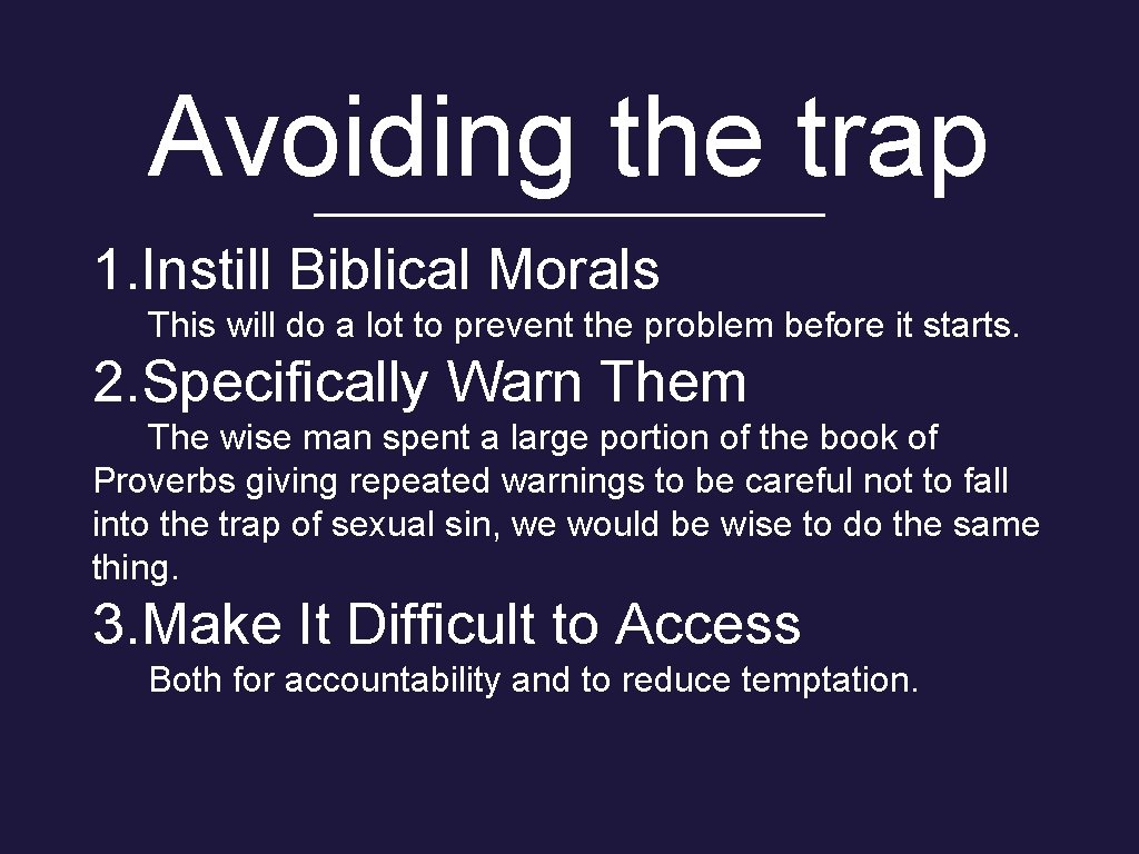 Avoiding the trap 1. Instill Biblical Morals This will do a lot to prevent