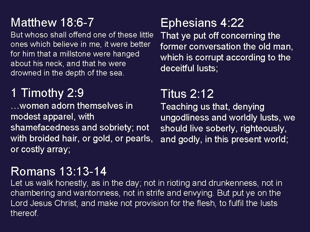 Matthew 18: 6 -7 Ephesians 4: 22 But whoso shall offend one of these