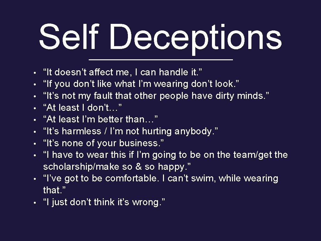 Self Deceptions • • • “It doesn’t affect me, I can handle it. ”