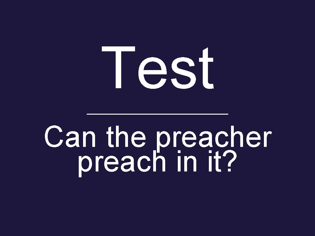 Test Can the preacher preach in it? 