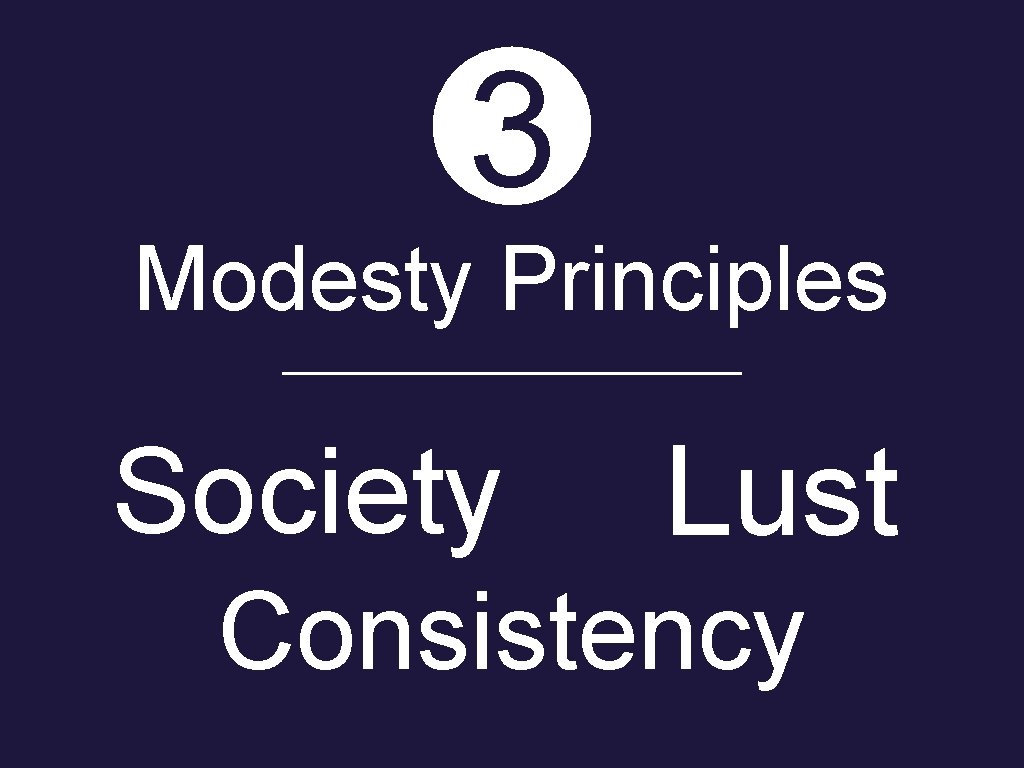 3 Modesty Principles Society Lust Consistency 