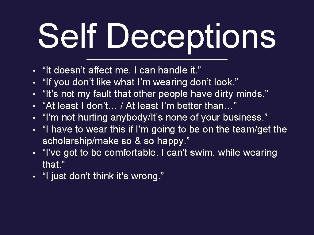 Self Deceptions • • “It doesn’t affect me, I can handle it. ” “If