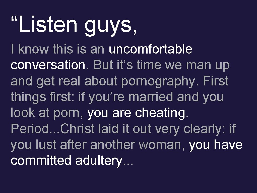 “Listen guys, I know this is an uncomfortable conversation. But it’s time we man