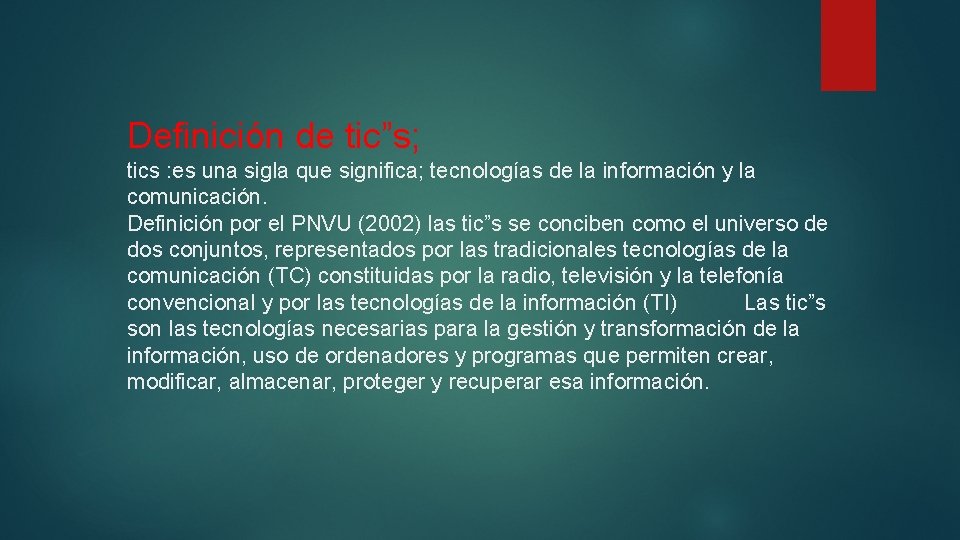 Definición de tic”s; tics : es una sigla que significa; tecnologías de la información