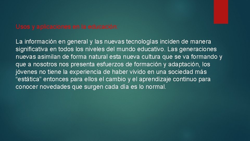 Usos y aplicaciones en la educación: La información en general y las nuevas tecnologías