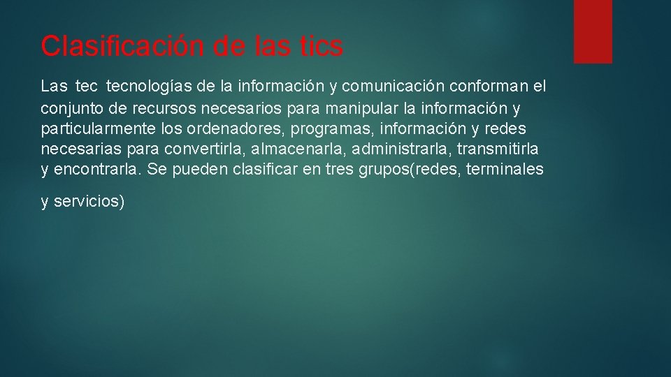 Clasificación de las tics Las tecnologías de la información y comunicación conforman el conjunto