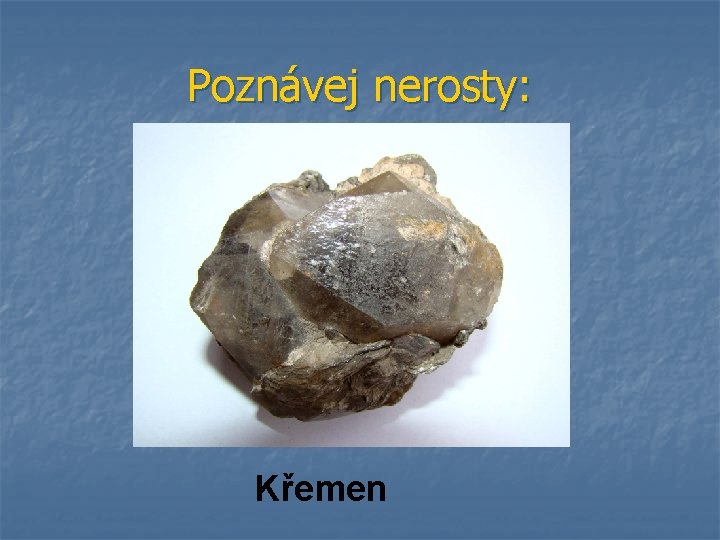Poznávej nerosty: Křemen 