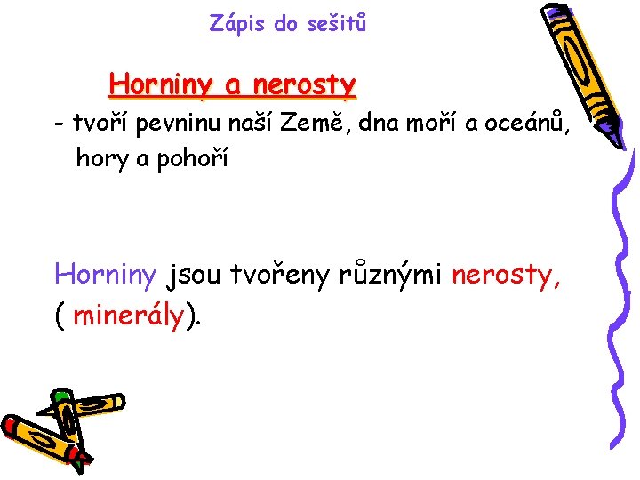 Zápis do sešitů Horniny a nerosty - tvoří pevninu naší Země, dna moří a