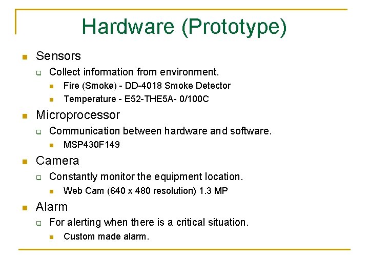 Hardware (Prototype) n Sensors q Collect information from environment. n n n Microprocessor q