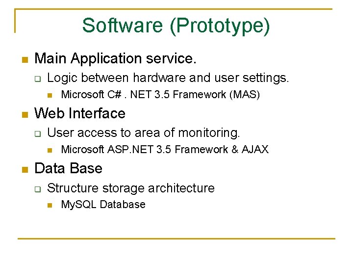 Software (Prototype) n Main Application service. q Logic between hardware and user settings. n