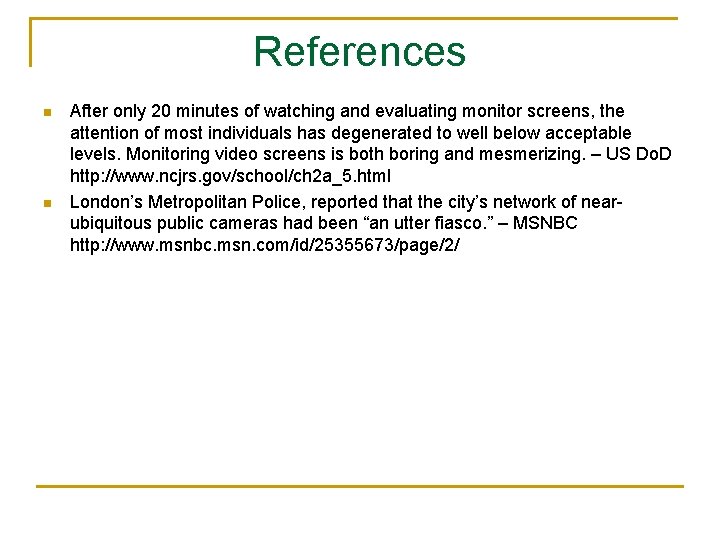 References n n After only 20 minutes of watching and evaluating monitor screens, the