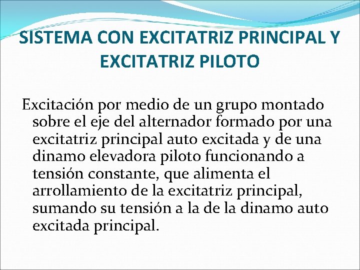 SISTEMA CON EXCITATRIZ PRINCIPAL Y EXCITATRIZ PILOTO Excitación por medio de un grupo montado SISTEMA CON EXCITATRIZ PRINCIPAL Y EXCITATRIZ PILOTO Excitación por medio de un grupo montado