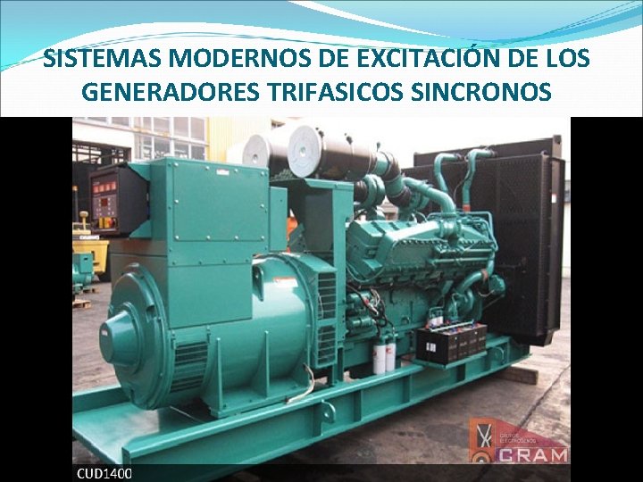 SISTEMAS MODERNOS DE EXCITACIÓN DE LOS GENERADORES TRIFASICOS SINCRONOS SISTEMAS MODERNOS DE EXCITACIÓN DE LOS GENERADORES TRIFASICOS SINCRONOS