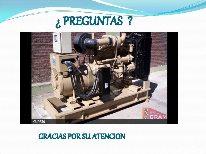 ¿ PREGUNTAS ? GRACIAS POR SU ATENCION ¿ PREGUNTAS ? GRACIAS POR SU ATENCION