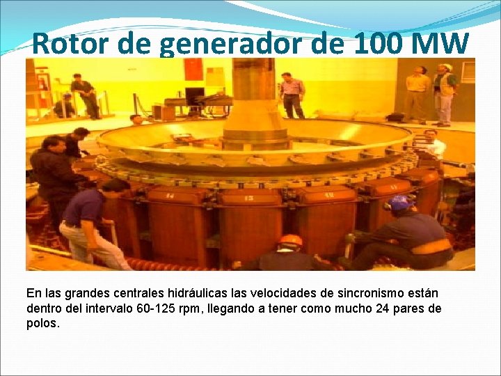 Rotor de generador de 100 MW En las grandes centrales hidráulicas las velocidades de Rotor de generador de 100 MW En las grandes centrales hidráulicas las velocidades de
