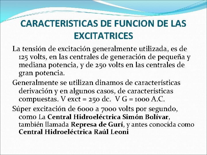 CARACTERISTICAS DE FUNCION DE LAS EXCITATRICES La tensión de excitación generalmente utilizada, es de CARACTERISTICAS DE FUNCION DE LAS EXCITATRICES La tensión de excitación generalmente utilizada, es de