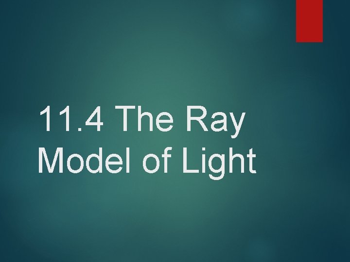 11. 4 The Ray Model of Light 