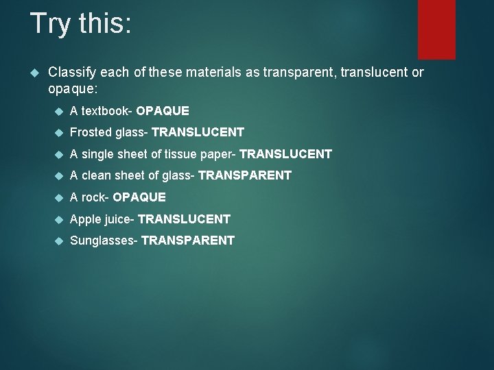 Try this: Classify each of these materials as transparent, translucent or opaque: A textbook-